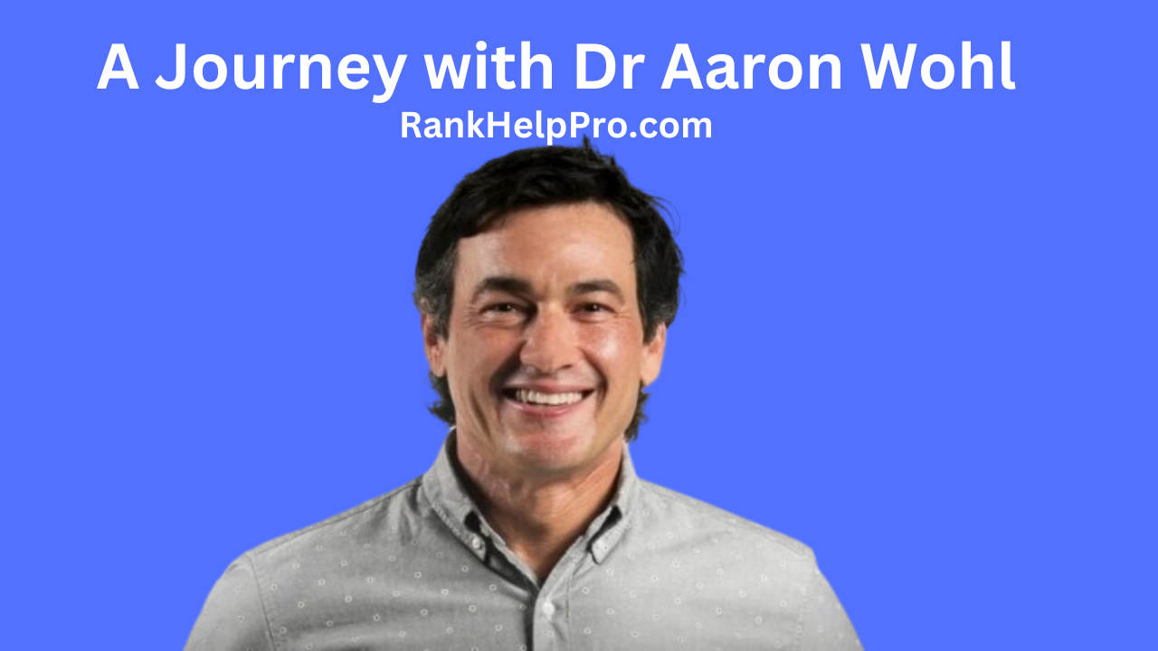 A Journey with Dr Aaron Wohl