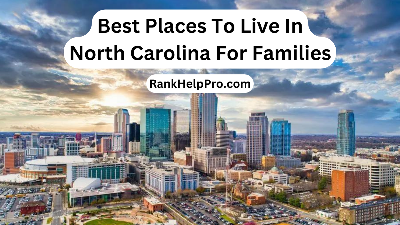 Best Places To Live In North Carolina For Families