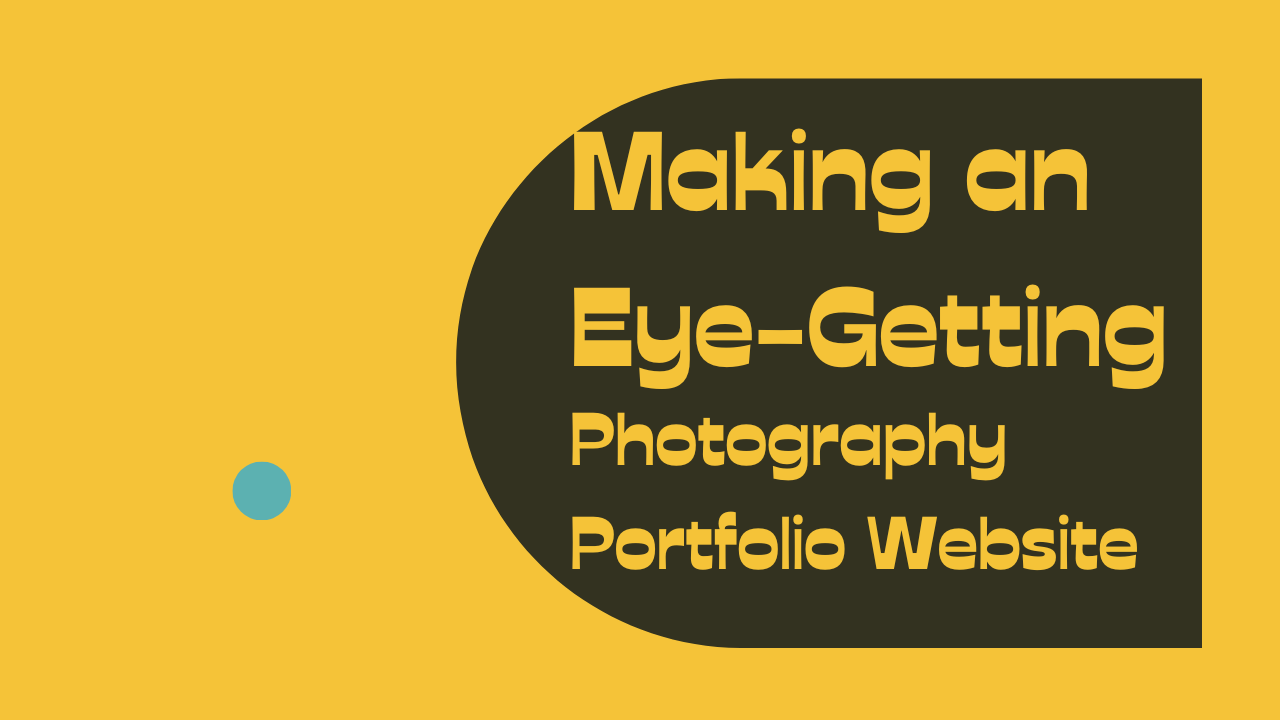 Making an Eye-Getting Photography Portfolio Website