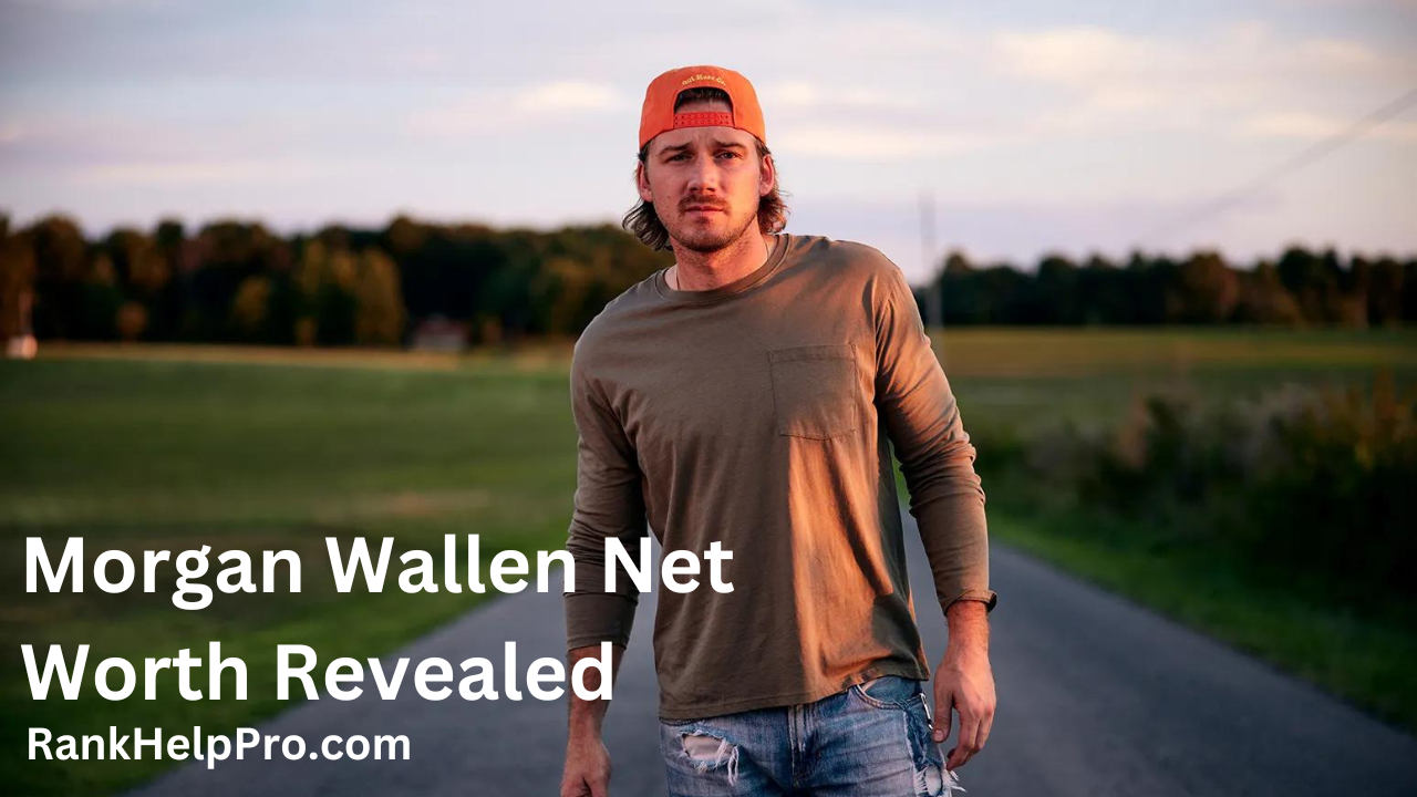 Morgan Wallen Net Worth Revealed rankhelppro.com